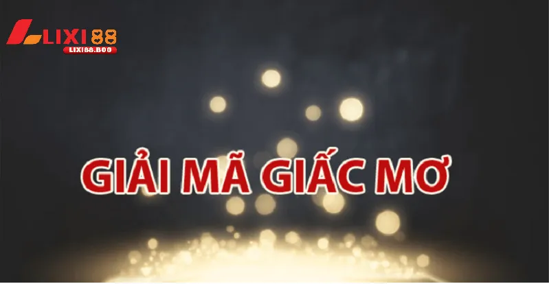 Giải mã giấc mơ – kim chỉ nam cho người chọn số theo giấc mơ