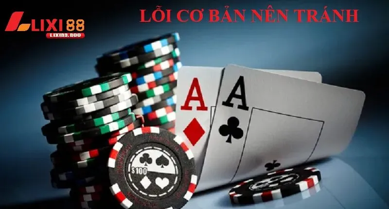 Những lỗi cơ bản khi chơi bài poker luật chơi bạn nên tránh