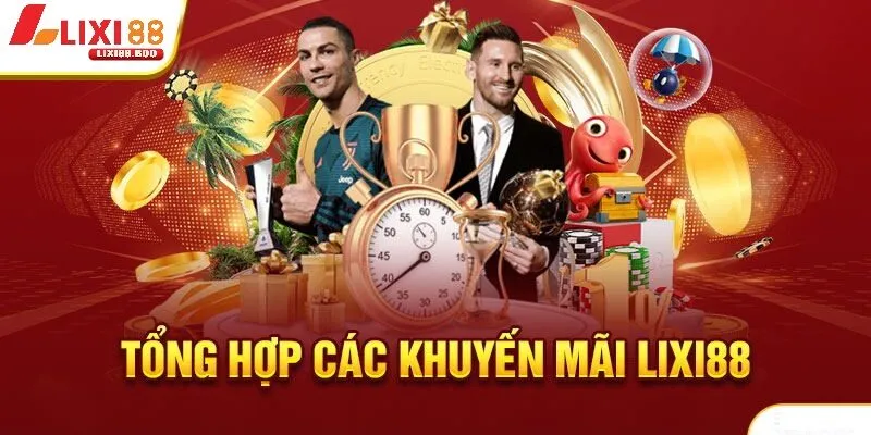 Tận dụng chương trình khuyến mãi và ưu đãi từ Lixi88